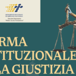 Riforma costituzionale della giustizia: un passo decisivo per un sistema più efficiente, equo e trasparente