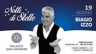 BIAGIO IZZO IL 19 GIUGNO A “NOTTI DI STELLE” AL PALAZZO SAN GIOVANNI DI CAVA DE’ TIRRENI