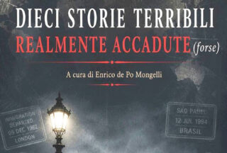 DIECI STORIE TERRIBILI REALMENTE ACCADUTE (FORSE)DI ENRICO DE PO MONGELLI – EDIZIONI DEL COCCODRILLO