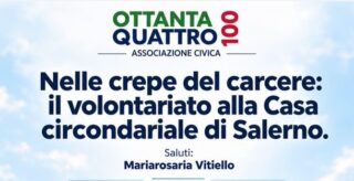 «NELLE CREPE DEL CARCERE: IL VOLONTARIATO ALLA CASA CIRCONDARIALE DI SALERNO» IL CONVEGNO DELL’ASSOCIAZIONE OTTANTAQUATTROCENTO IL 29 OTTOBRE A SALERNO
